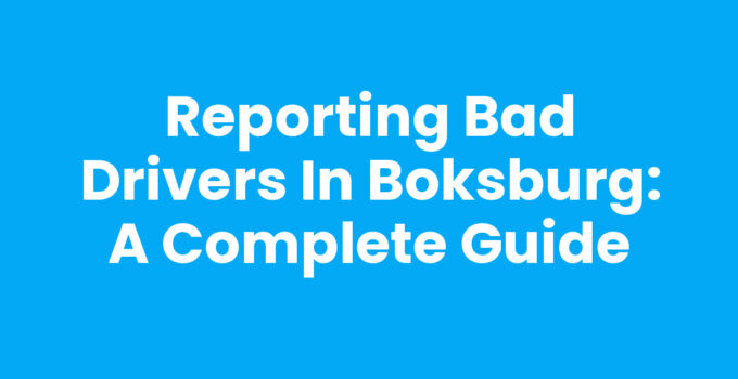 Reporting Bad Drivers in Boksburg: A Complete Guide