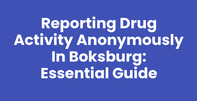 Reporting Drug Activity Anonymously in Boksburg: Essential Guide