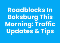 Roadblocks in Boksburg This Morning: Traffic Updates & Tips