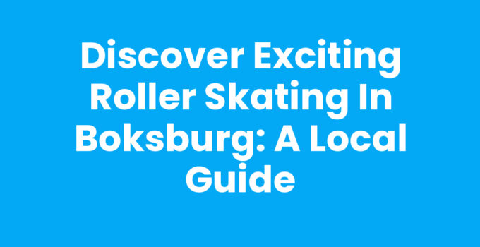 Discover Exciting Roller Skating in Boksburg: A Local Guide