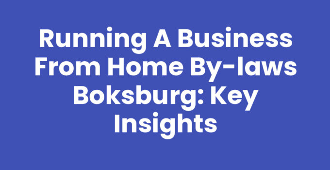 Running a Business from Home By-Laws Boksburg: Key Insights