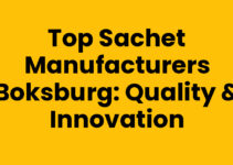 Top Sachet Manufacturers Boksburg: Quality & Innovation