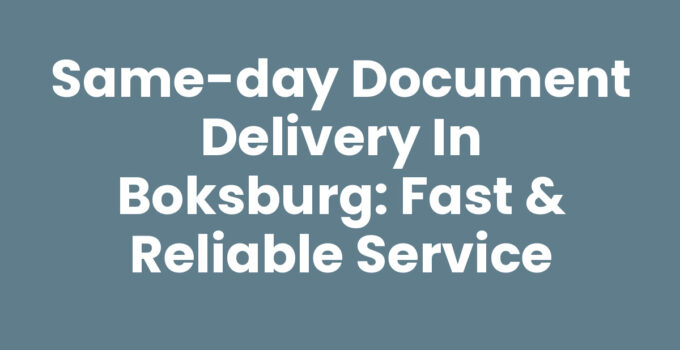 Same-Day Document Delivery in Boksburg: Fast & Reliable Service