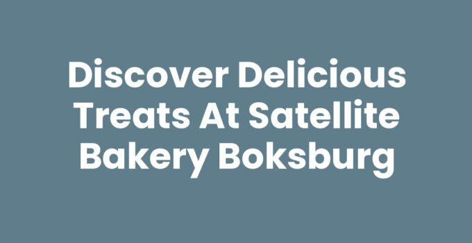 Discover Delicious Treats at Satellite Bakery Boksburg