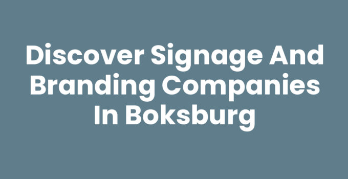 Discover Signage and Branding Companies in Boksburg