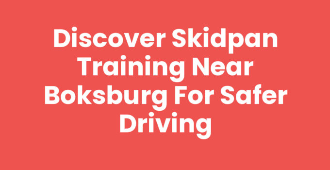 Discover Skidpan Training Near Boksburg for Safer Driving
