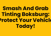 Smash and Grab Tinting Boksburg: Protect Your Vehicle Today!