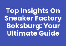 Top Insights on Sneaker Factory Boksburg: Your Ultimate Guide