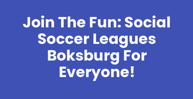 Join the Fun: Social Soccer Leagues Boksburg for Everyone!