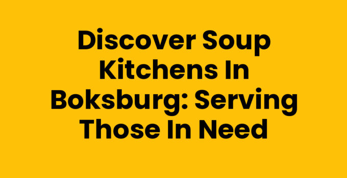 Discover Soup Kitchens in Boksburg: Serving Those in Need