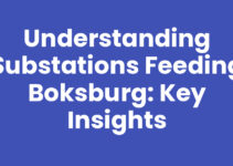 Understanding Substations Feeding Boksburg: Key Insights