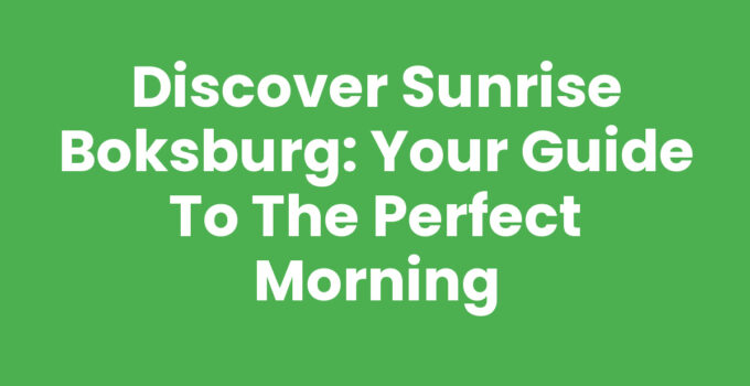 Discover Sunrise Boksburg: Your Guide to the Perfect Morning