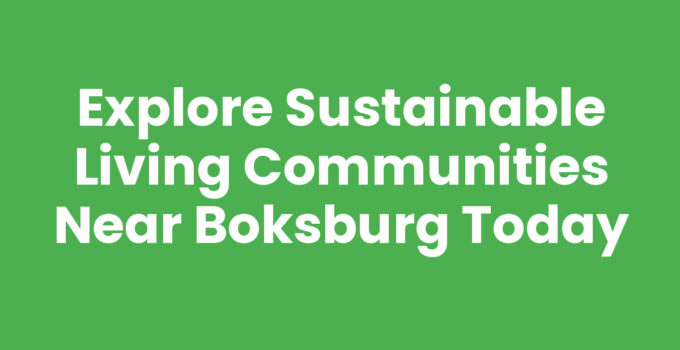 Explore Sustainable Living Communities Near Boksburg Today