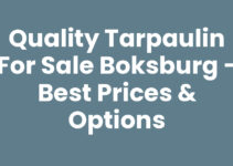 Quality Tarpaulin For Sale Boksburg – Best Prices & Options