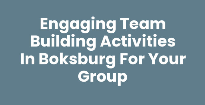 Engaging Team Building Activities in Boksburg for Your Group