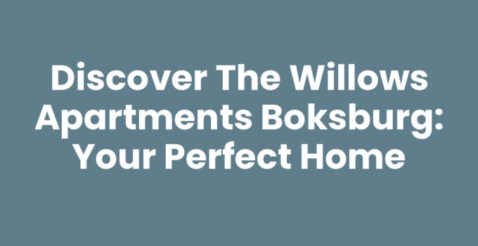 Discover The Willows Apartments Boksburg: Your Perfect Home