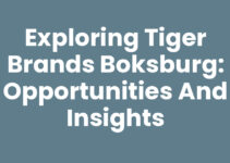 Exploring Tiger Brands Boksburg: Opportunities and Insights
