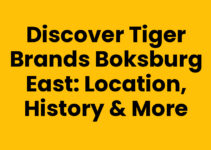 Discover Tiger Brands Boksburg East: Location, History & More
