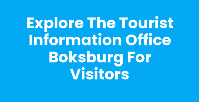 Explore the Tourist Information Office Boksburg for Visitors