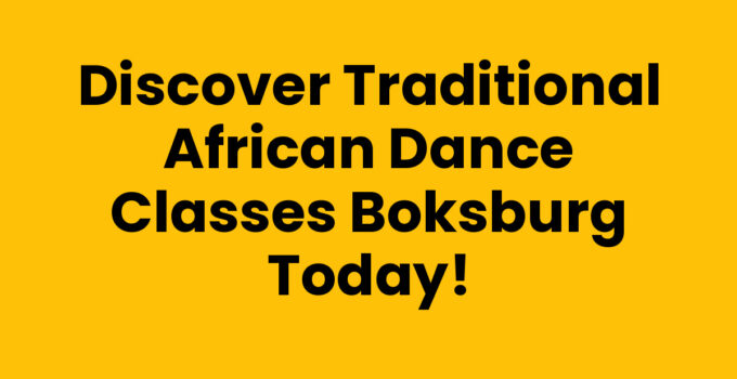 Discover Traditional African Dance Classes Boksburg Today!