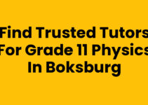 Find Trusted Tutors for Grade 11 Physics in Boksburg