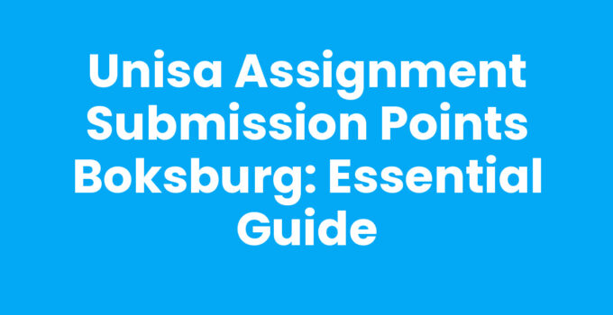 UNISA Assignment Submission Points Boksburg: Essential Guide