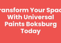 Transform Your Space with Universal Paints Boksburg Today