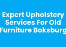 Expert Upholstery Services for Old Furniture Boksburg