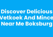 Discover Delicious Vetkoek and Mince Near Me Boksburg