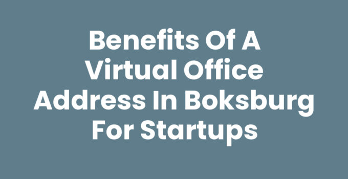 Benefits of a Virtual Office Address in Boksburg for Startups