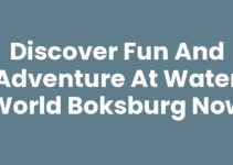 Discover Fun and Adventure at Water World Boksburg Now