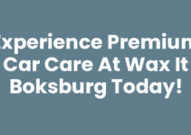 Experience Premium Car Care at Wax It Boksburg Today!