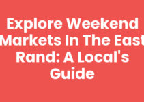 Explore Weekend Markets in the East Rand: A Local’s Guide