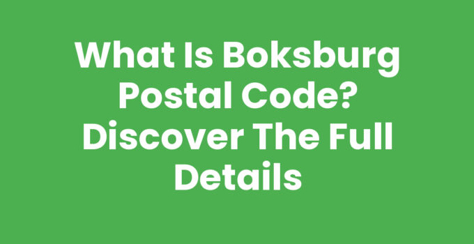 What Is Boksburg Postal Code? Discover the Full Details