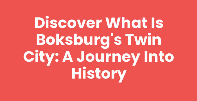 Discover What is Boksburg’s Twin City: A Journey into History