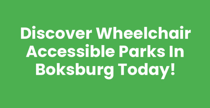 Discover Wheelchair Accessible Parks in Boksburg Today!