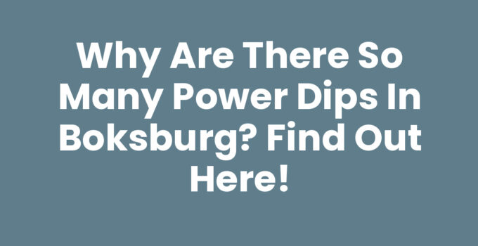 Why Are There So Many Power Dips in Boksburg? Find Out Here!