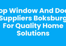 Top Window and Door Suppliers Boksburg for Quality Home Solutions