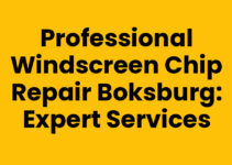 Professional Windscreen Chip Repair Boksburg: Expert Services