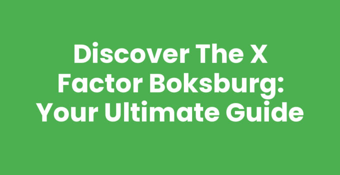 Discover the X Factor Boksburg: Your Ultimate Guide