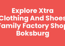 Explore Xtra Clothing And Shoes Family Factory Shop Boksburg