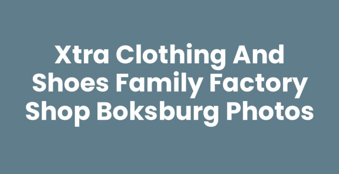 Xtra Clothing And Shoes Family Factory Shop Boksburg Photos