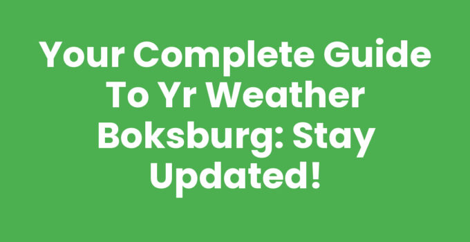 Your Complete Guide to Yr Weather Boksburg: Stay Updated!