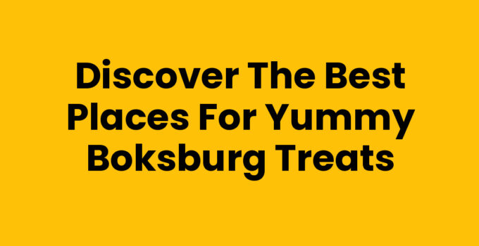 Discover the Best Places for Yummy Boksburg Treats