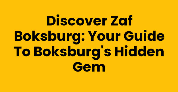 Discover Zaf Boksburg: Your Guide to Boksburg’s Hidden Gem