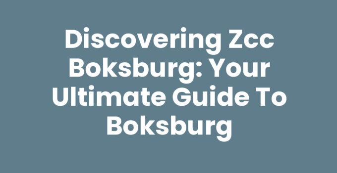 Discovering Zcc Boksburg: Your Ultimate Guide to Boksburg