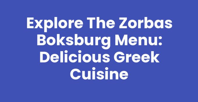 Explore the Zorbas Boksburg Menu: Delicious Greek Cuisine